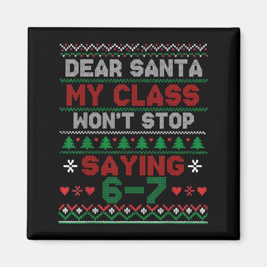Dear Santa My Cl Keeps Saying Six Seven Christmas Magnet (Vorne)