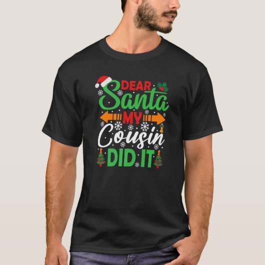 Dear Santa My Cousin Did It   Christmas T-Shirt (Vorderseite)