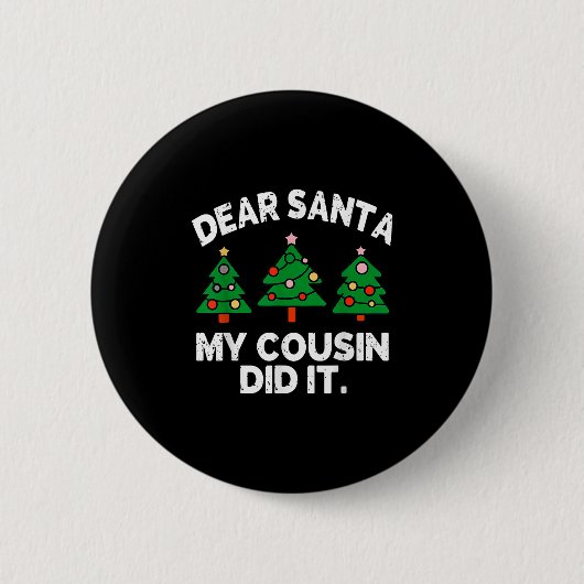 Dear Santa My Cousin Did It Funny Christmas Quote  Button (Vorderseite)