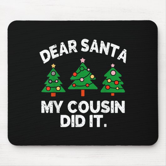 Dear Santa My Cousin Did It Funny Christmas Quote Mousepad (Vorne)