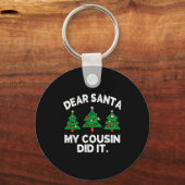 Dear Santa My Cousin Did It Funny Christmas Quote  Schlüsselanhänger (Vorderseite)