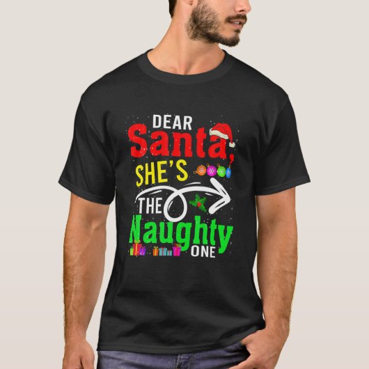 Dear Santa My She's The Naughty One Christmas Sant T-Shirt (Vorderseite)