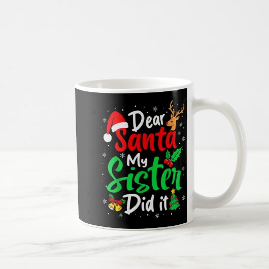 Dear Santa My Sister Did It Christmas Funny Brothe Kaffeetasse (Rechts)