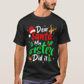 Dear Santa My Sister Did It Christmas Funny Brothe T-Shirt (Vorderseite)