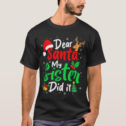 Dear Santa My Sister Did It Christmas Funny Brothe T-Shirt (Vorderseite)