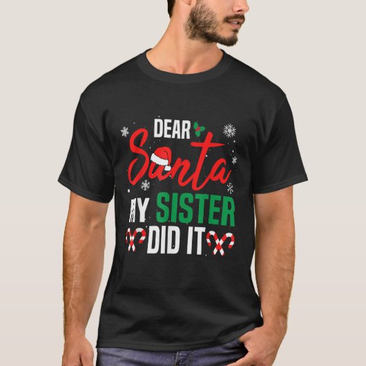 Dear Santa My Sister Did It Christmas Naughty Fami T-Shirt (Vorderseite)