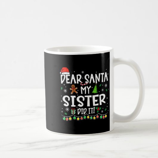 Dear Santa My Sister Did It Funny Christmas Girls Kaffeetasse (Rechts)