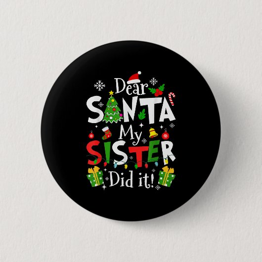 Dear Santa My Sister Did It Funny Christmas Xmas G Button (Vorderseite)