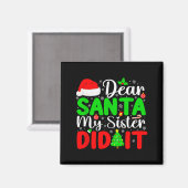 Dear Santa My Sister Did It Funny Xmas Family Girl Magnet (Vorderseite/Rückseite)