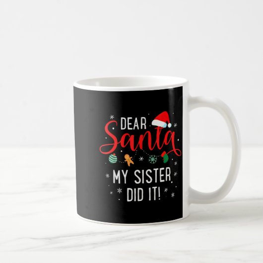 Dear Santa My Sister Did It Girls Kids Boys Funny  Kaffeetasse (Rechts)