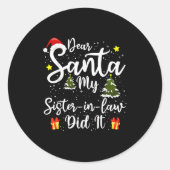 Dear Santa My Sister-in-law Did It Funny Christmas Runder Aufkleber (Vorderseite)