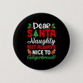 Dear Santa Naughty But Always Nice To Gingerbread! Button (Vorderseite)