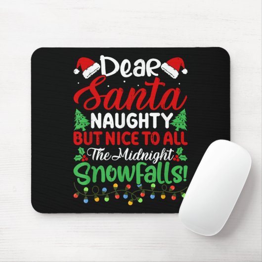 Dear Santa Naughty But Nice To All Midnight Snowfa Mousepad (Mit Mouse)