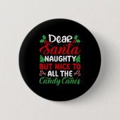 Dear Santa Naughty But Nice To All The Candy Canes Button (Vorderseite)