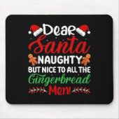 Dear Santa Naughty But Nice To All The Gingerbread Mousepad (Vorne)