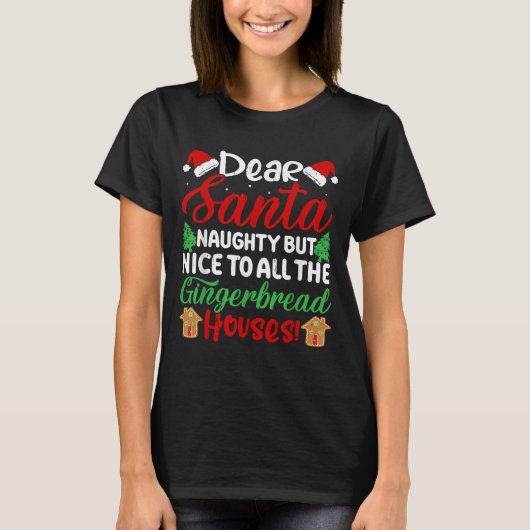Dear Santa Naughty But Nice To All The Gingerbread T-Shirt (Vorderseite)