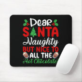 Dear Santa Naughty But Nice To All The Hot Chocola Mousepad (Mit Mouse)