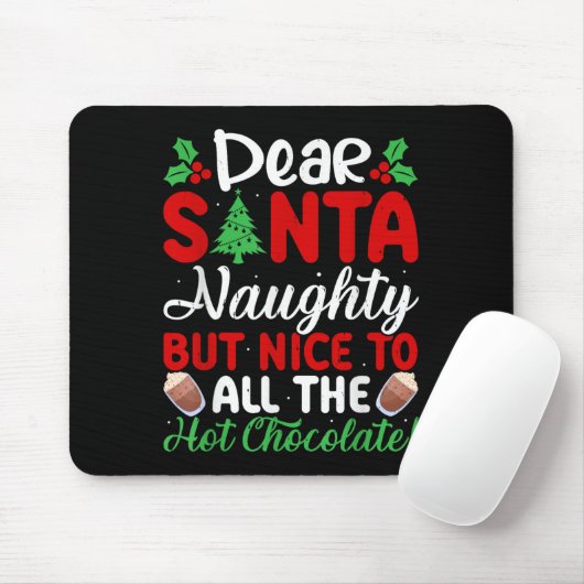 Dear Santa Naughty But Nice To All The Hot Chocola Mousepad (Mit Mouse)