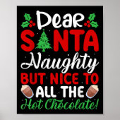 Dear Santa Naughty But Nice To All The Hot Chocola Poster (Vorne)