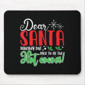 Dear Santa Naughty But Nice To All The Hot Cocoa! Mousepad (Vorne)