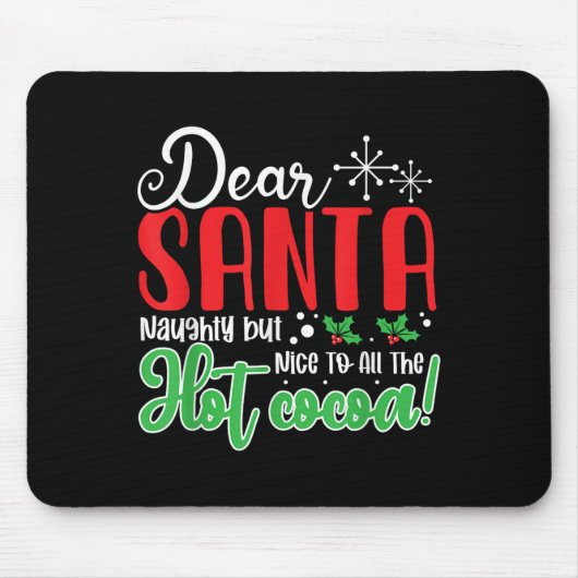 Dear Santa Naughty But Nice To All The Hot Cocoa! Mousepad (Vorne)