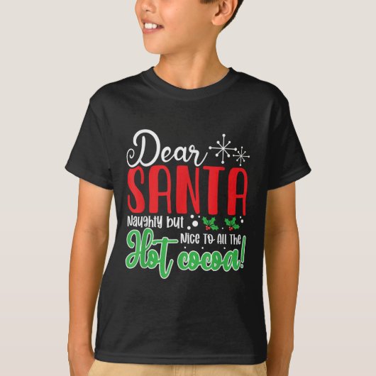 Dear Santa Naughty But Nice To All The Hot Cocoa! T-Shirt (Vorderseite)