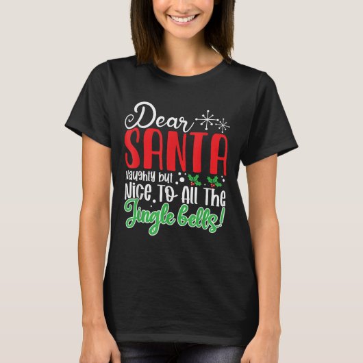 Dear Santa Naughty But Nice To All The Jingle Bell T-Shirt (Vorderseite)