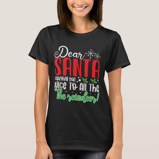 Dear Santa Naughty But Nice To All The Reindeer! F T-Shirt (Vorderseite)