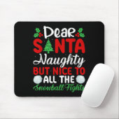 Dear Santa Naughty But Nice To All The Snowball Fi Mousepad (Mit Mouse)