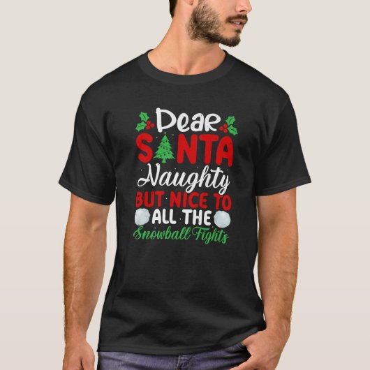 Dear Santa Naughty But Nice To All The Snowball Fi T-Shirt (Vorderseite)