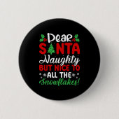 Dear Santa Naughty But Nice To All The Snowflakes! Button (Vorderseite)