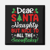 Dear Santa Naughty But Nice To All The Snowflakes! Magnet (Vorne)
