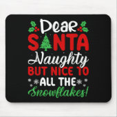 Dear Santa Naughty But Nice To All The Snowflakes! Mousepad (Vorne)