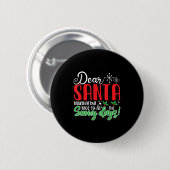 Dear Santa Naughty But Nice To All The Snowy Days! Button (Vorne & Hinten)