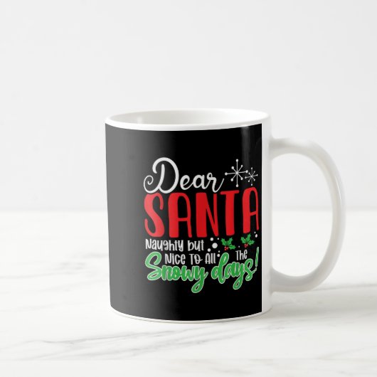 Dear Santa Naughty But Nice To All The Snowy Days! Kaffeetasse (Rechts)