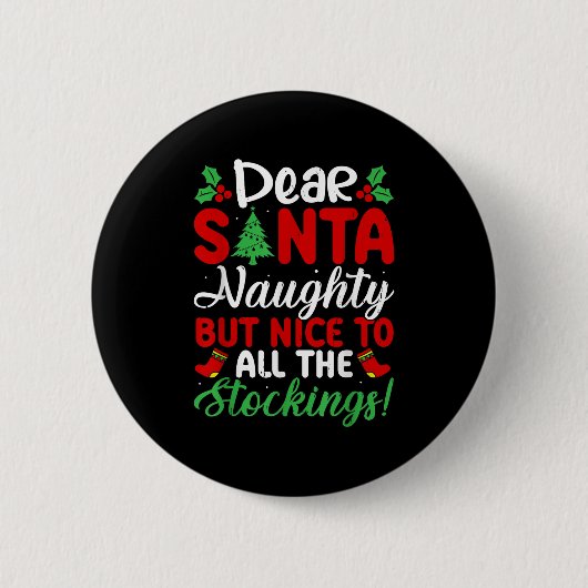 Dear Santa Naughty But Nice To All The Stockings! Button (Vorderseite)