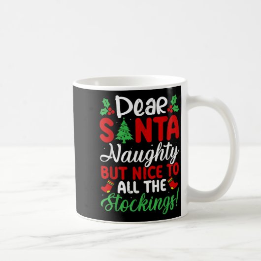 Dear Santa Naughty But Nice To All The Stockings!  Kaffeetasse (Rechts)