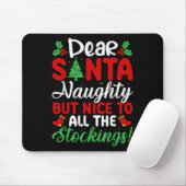 Dear Santa Naughty But Nice To All The Stockings!  Mousepad (Mit Mouse)