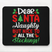 Dear Santa Naughty But Nice To All The Stockings!  Mousepad (Vorne)