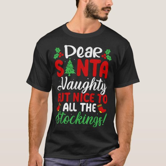 Dear Santa Naughty But Nice To All The Stockings! T-Shirt (Vorderseite)