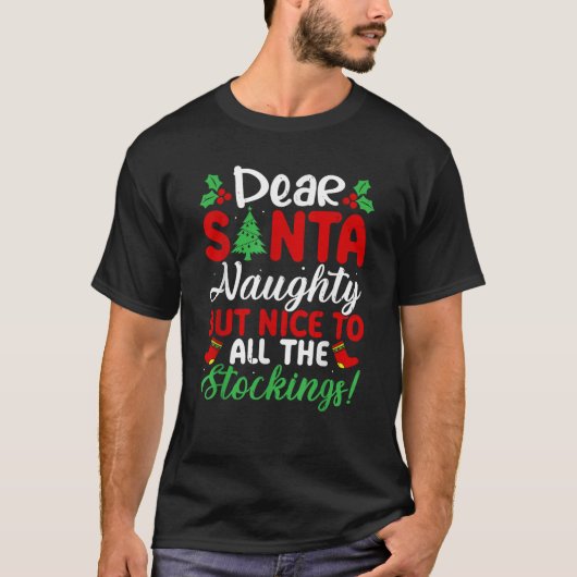 Dear Santa Naughty But Nice To All The Stockings T-Shirt (Vorderseite)