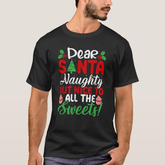 Dear Santa Naughty But Nice To All The Sweets T-Shirt (Vorderseite)