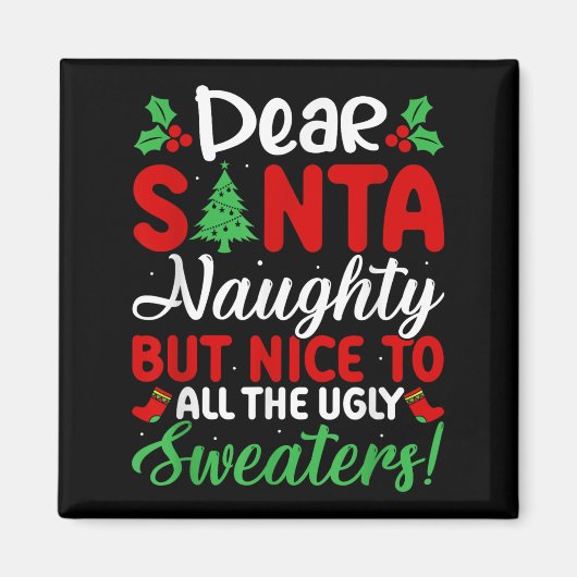 Dear Santa Naughty But Nice To All Ugly Sweaters!  Magnet (Vorne)