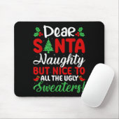 Dear Santa Naughty But Nice To All Ugly Sweaters! Mousepad (Mit Mouse)