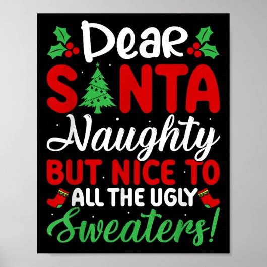 Dear Santa Naughty But Nice To All Ugly Sweaters!  Poster (Vorne)