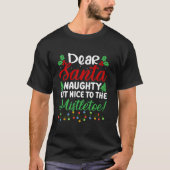 Dear Santa Naughty But Nice To The Mistletoe Funny T-Shirt (Vorderseite)