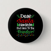 Dear Santa Naughty But Nice To The Reindeer! Funny Button (Vorderseite)
