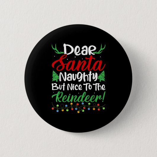 Dear Santa Naughty But Nice To The Reindeer! Funny Button (Vorderseite)