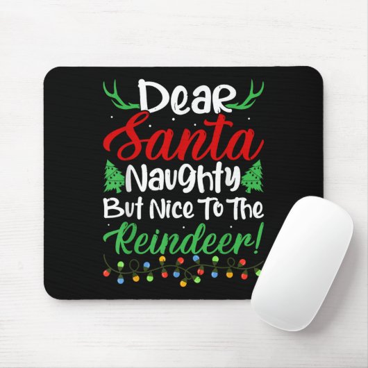 Dear Santa Naughty But Nice To The Reindeer! Funny Mousepad (Mit Mouse)