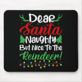Dear Santa Naughty But Nice To The Reindeer! Funny Mousepad (Vorne)